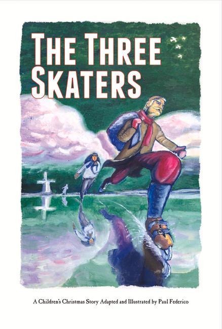 The Three Skaters: A Childrens Christmas Story Volume 1