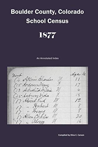 Boulder County, Colorado School Census 1877 An Annotated Index