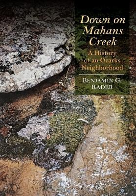 Down on Mahans Creek: A History of an Ozarks Neighborhood