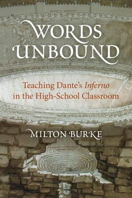 Words Unbound: Teaching Dantes Inferno in the High School Classroom