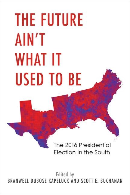 The Future Aint What It Used to Be: The 2016 Presidential Election in the South