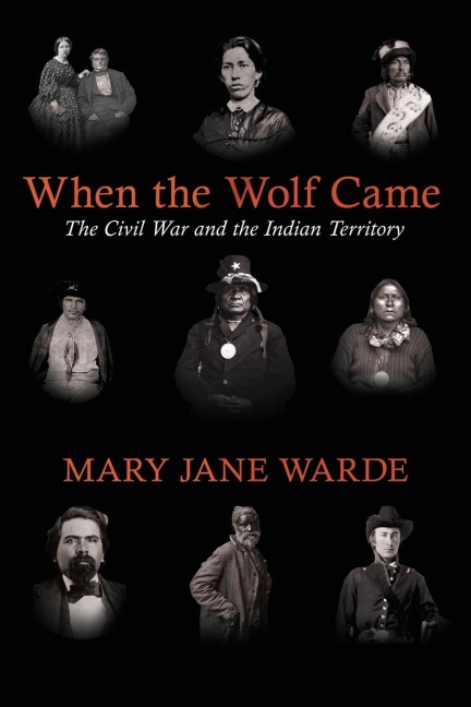 When the Wolf Came: The Civil War and the Indian Territory