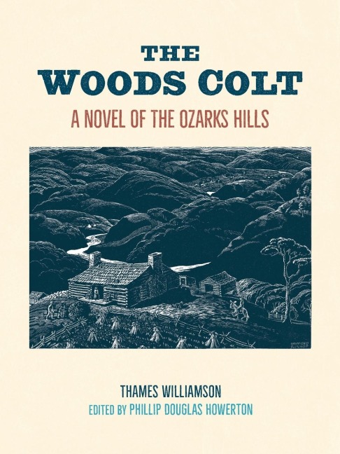 The Woods Colt: A Novel of the Ozarks Hills