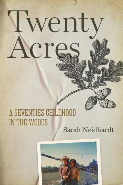 Twenty Acres: A Seventies Childhood in the Woods
