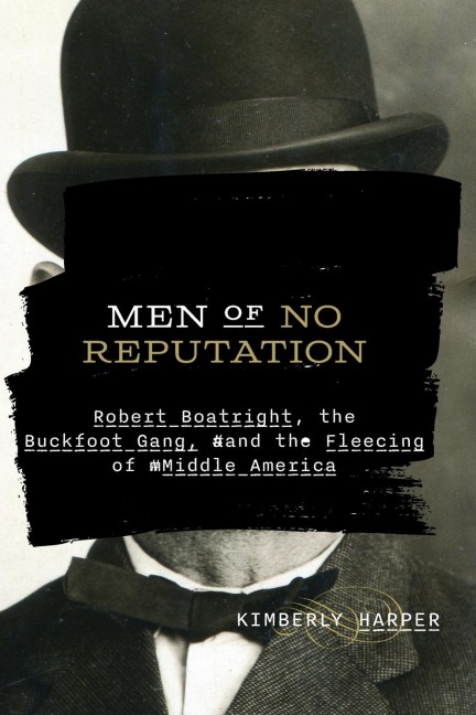 Men of No Reputation: Robert Boatright, the Buckfoot Gang, and the Fleecing of Middle America