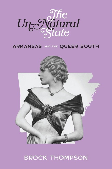 The Un-Natural State: Arkansas and the Queer South