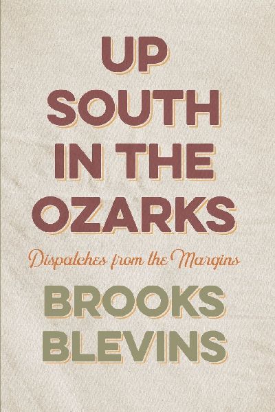 Up South in the Ozarks: Dispatches from the Margins