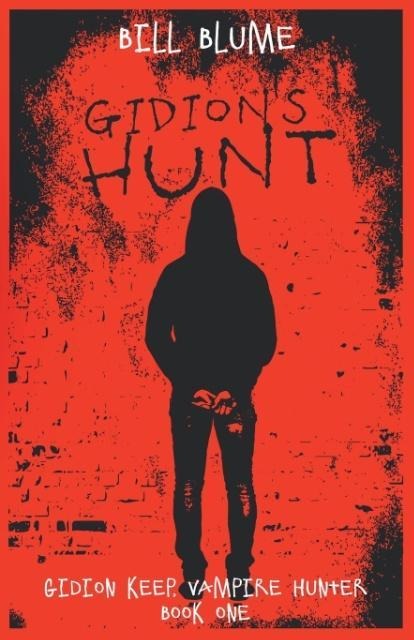 Gidions Hunt: Gidion Keep, Vampire Hunter - Book One