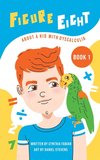 Figure Eight: About a Kid with Dyscalculia: Book 1