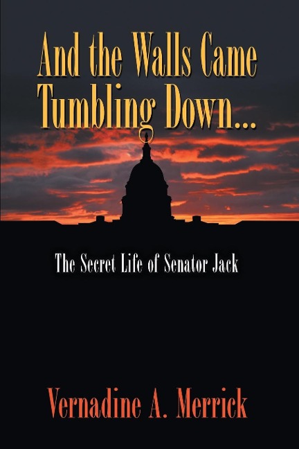 And the Walls Came Tumbling Down: The Secret Life of Senator Jack