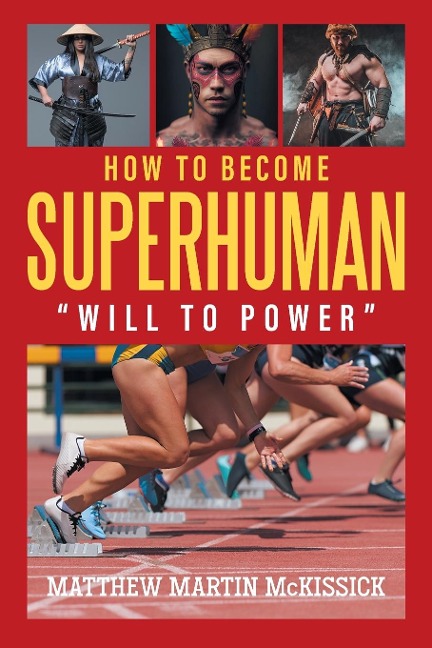 How to Become Superhuman: will to power