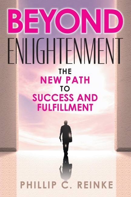 Beyond Enlightenment: The New Path to Success and Fulfillment