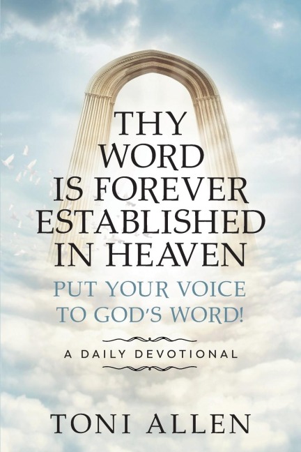 Thy Word Is Forever Established in Heaven: Put Your Voice to Gods Word! A Daily Devotional