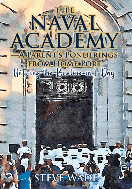The Naval Academy: A Parents Ponderings from Home Port