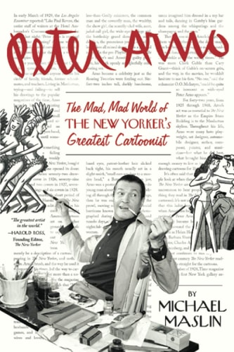 Peter Arno The Mad, Mad World of The New Yorker's Greatest Cartoonist