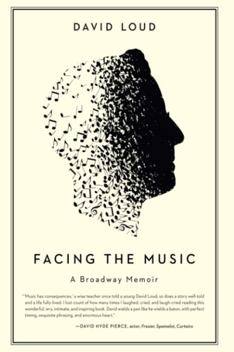 Facing the Music A Broadway Memoir