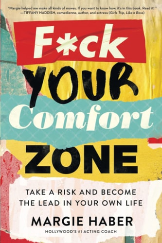 F*ck Your Comfort Zone Take a Risk and Become the Lead in Your Own Life