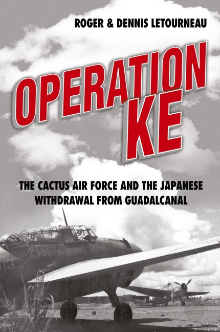 Operation KE: The Cactus Air Force and the Japanese Withdrawal from Guadalcanal