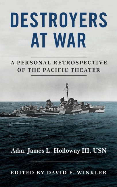 Destroyers at War: A Personal Retrospective of the Pacific Theater