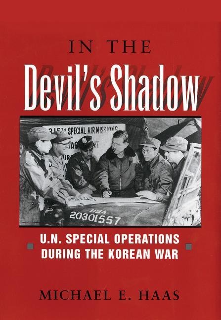 In the Devils Shadow: U.N. Special Operations During the Korean War