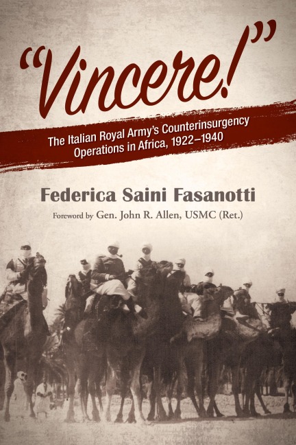 Vincere: The Italian Royal Armys Counterinsurgency Operations in Africa, 1922-1940