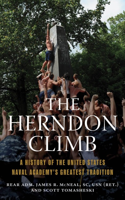The Herndon Climb: A History of the United States Naval Academys Greatest Tradition