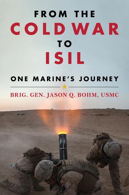 From the Cold War to Isil: One Marines Journey