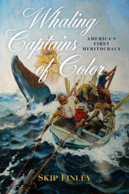 Whaling Captains of Color: Americas First Meritocracy