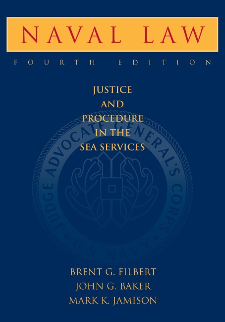 Naval Law, 4th Edition: Justice and Procedure in the Sea Services