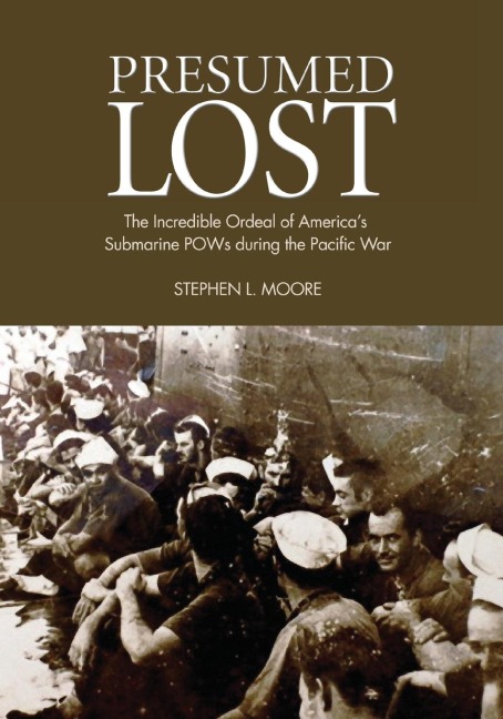 Presumed Lost: The Incredible Ordeal of Americas Submarine POWs during the Pacific War