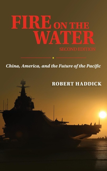 Fire on the Water, Second Edition: China, America, and the Future of the Pacific