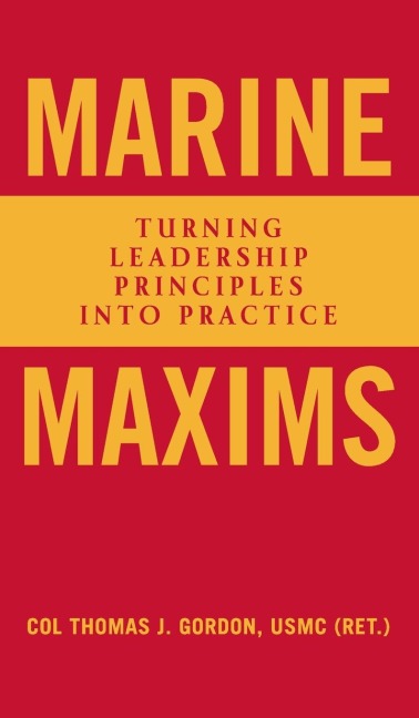 Marine Maxims: Turning Leadership Principles into Practice