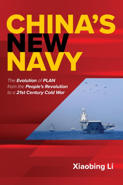 Chinas New Navy: The Evolution of Plan from the Peoples Revolution to a 21st Century Cold War