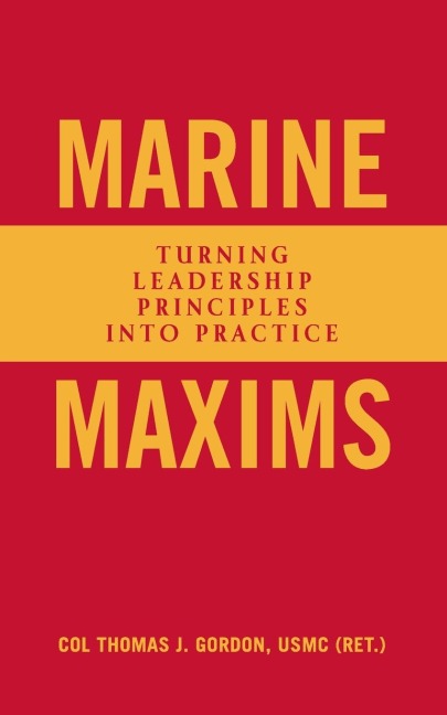 Marine Maxims: Turning Leadership Principles into Practice