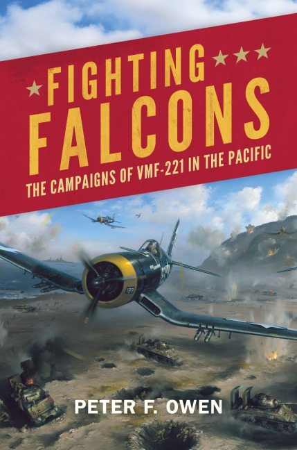 Fighting Falcons: The Campaigns of VMF-221 in the Pacific