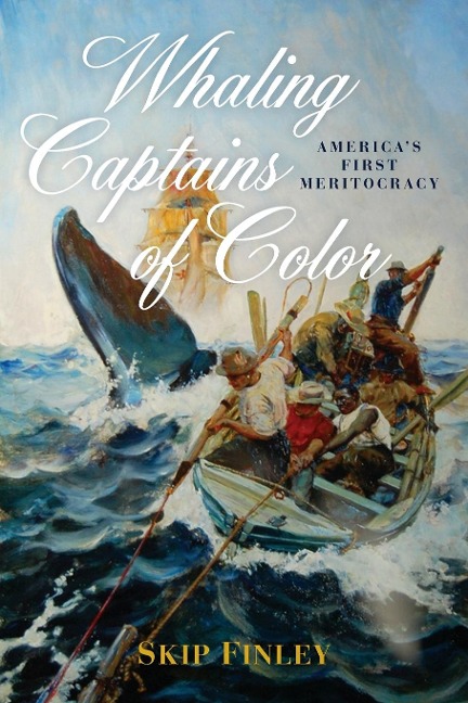 Whaling Captains of Color: Americas First Meritocracy