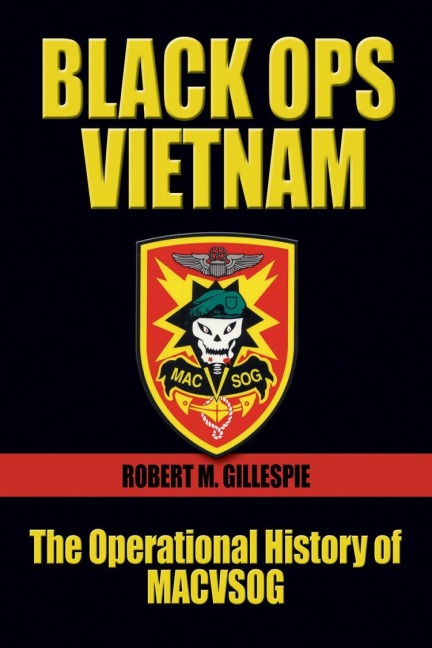 Black Ops Vietnam: The Operational History of MACVSOG