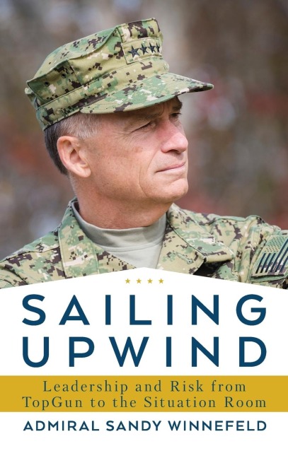 Sailing Upwind: Leadership and Risk from TopGun to the Situation Room