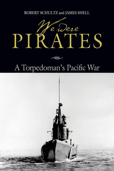 We Were Pirates: A Torpedomans Pacific War