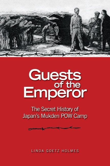 Guests of the Emperor: The Secret History of Japans Mukden POW Camp