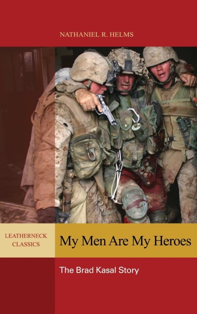 My Men are My Heroes: The Brad Kasal Story