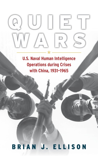 Quiet Wars: U.S. Naval Human Intelligence Operations during Crises with China, 1931-1965