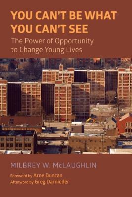 You Cant Be What You Cant See: The Power of Opportunity to Change Young Lives