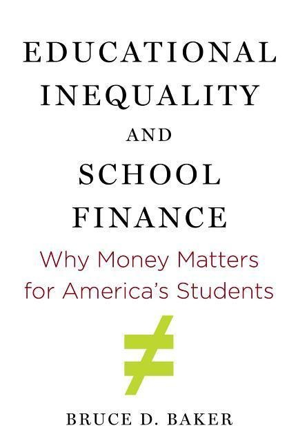 Educational Inequality and School Finance: Why Money Matters for Americas Students