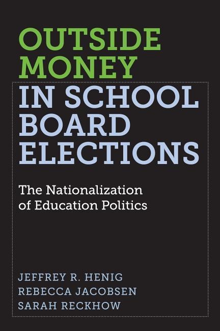Outside Money in School Board Elections: The Nationalization of Education Politics