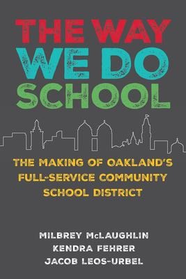 The Way We Do School: The Making of Oaklands Full-Service Community School District