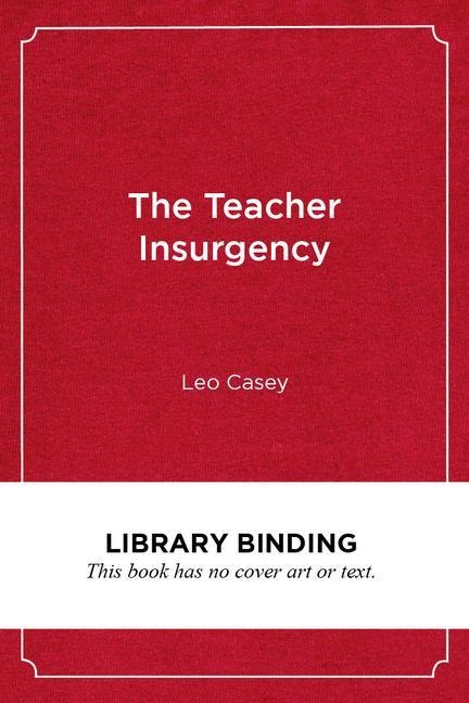 The Teacher Insurgency: A Strategic and Organizing Perspective