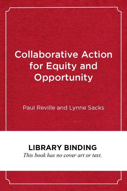 Collaborative Action for Equity and Opportunity: A Practical Guide for School and Community Leaders