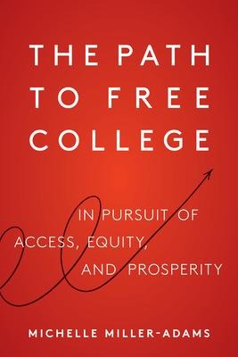 The Path to Free College: In Pursuit of Access, Equity, and Prosperity