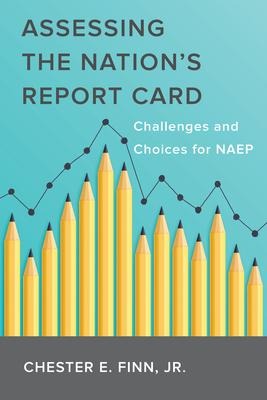 Assessing the Nations Report Card: Challenges and Choices for Naep